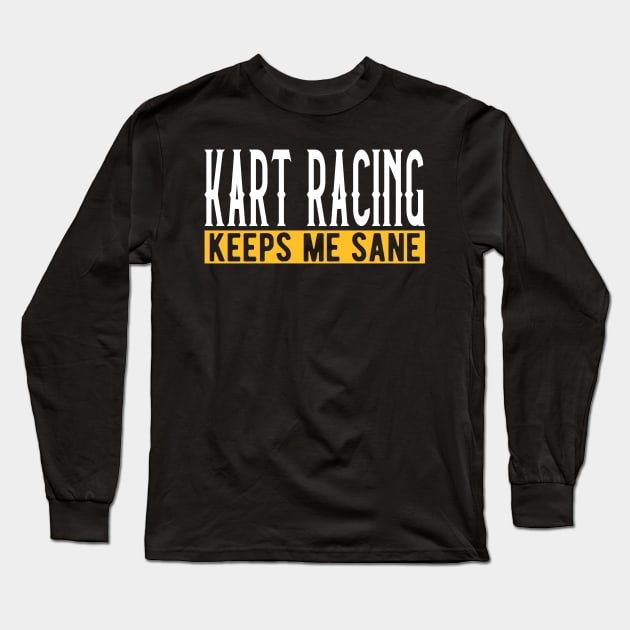 Kart Racing Lover Gift Idea Design Motif Long Sleeve T-Shirt by Shirtjaeger